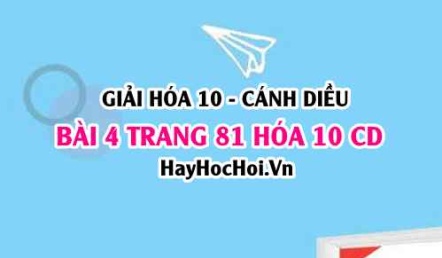 Giải bài 4 trang 81 Hóa 10 Cánh Diều SGK